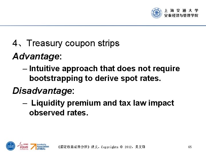 4、Treasury coupon strips Advantage: – Intuitive approach that does not require bootstrapping to derive