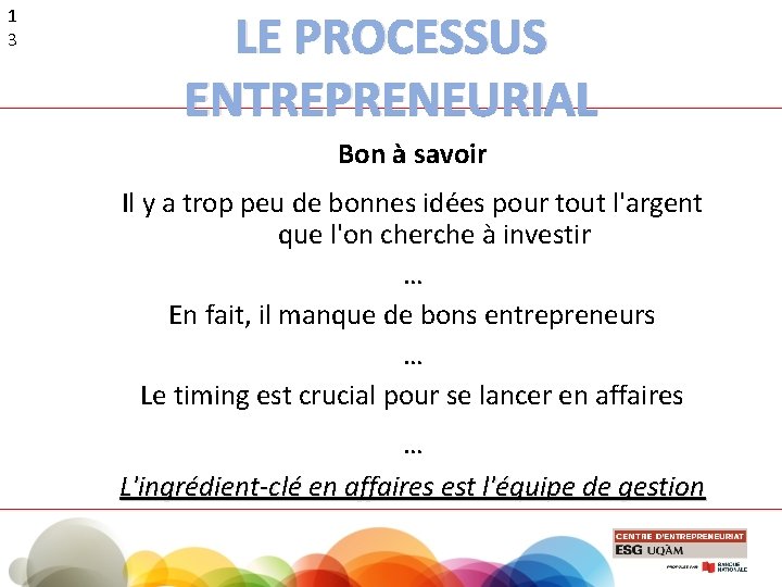 1 3 LE PROCESSUS ENTREPRENEURIAL Bon à savoir Il y a trop peu de