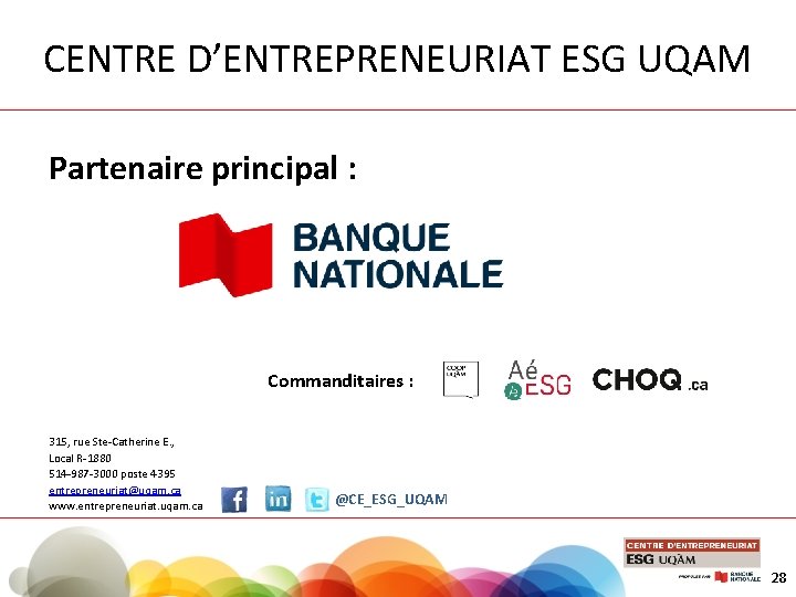 CENTRE D’ENTREPRENEURIAT ESG UQAM Partenaire principal : Commanditaires : 315, rue Ste-Catherine E. ,