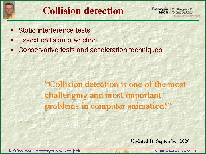 Collision detection § Static interference tests § Exacxt collision prediction § Conservative tests and