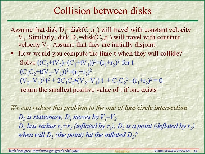 Collision between disks Assume that disk D 1=disk(C 1, r 1) will travel with Collision between disks Assume that disk D 1=disk(C 1, r 1) will travel with