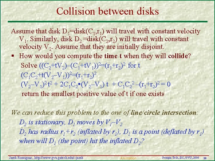 Collision between disks Assume that disk D 1=disk(C 1, r 1) will travel with