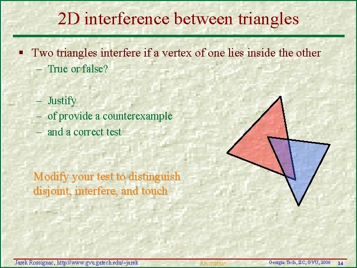2 D interference between triangles § Two triangles interfere if a vertex of one