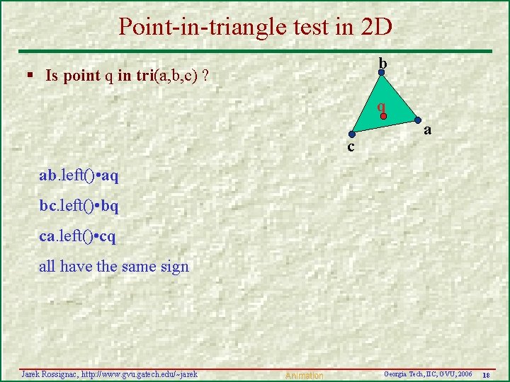 Point-in-triangle test in 2 D b § Is point q in tri(a, b, c)