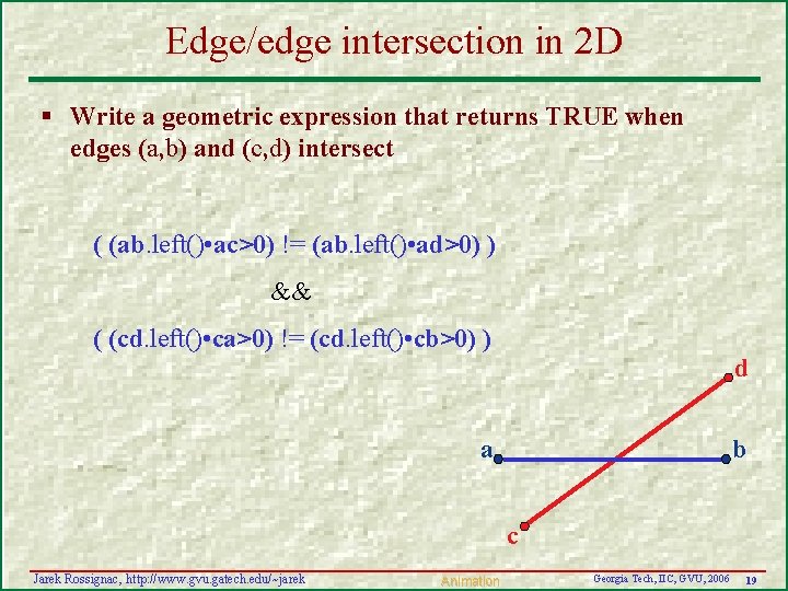 Edge/edge intersection in 2 D § Write a geometric expression that returns TRUE when Edge/edge intersection in 2 D § Write a geometric expression that returns TRUE when