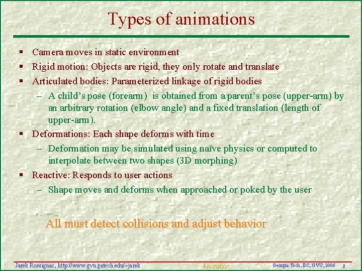 Types of animations § Camera moves in static environment § Rigid motion: Objects are Types of animations § Camera moves in static environment § Rigid motion: Objects are