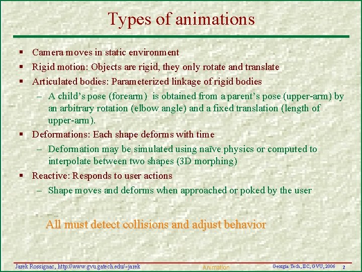 Types of animations § Camera moves in static environment § Rigid motion: Objects are