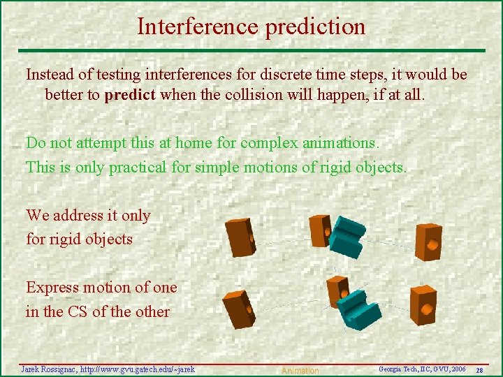 Interference prediction Instead of testing interferences for discrete time steps, it would be better