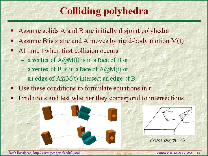 Colliding polyhedra § Assume solids A and B are initially disjoint polyhedra § Assume Colliding polyhedra § Assume solids A and B are initially disjoint polyhedra § Assume