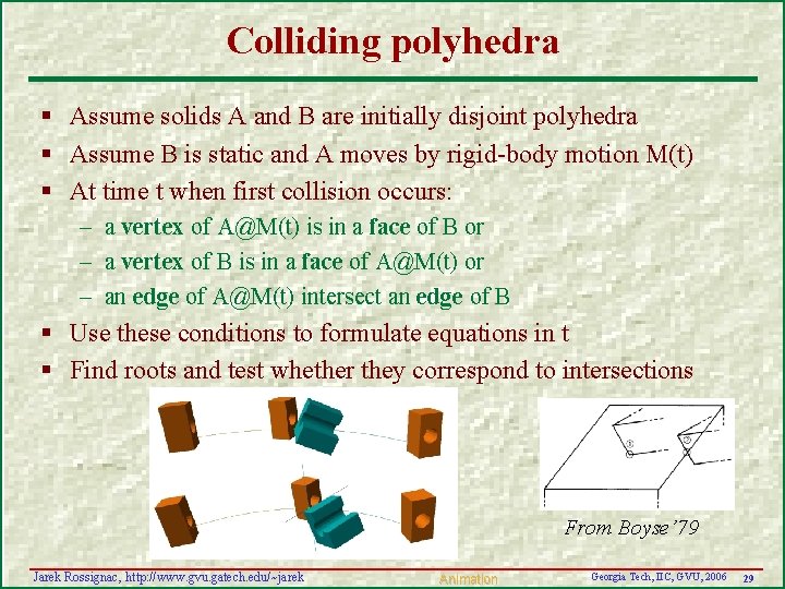 Colliding polyhedra § Assume solids A and B are initially disjoint polyhedra § Assume