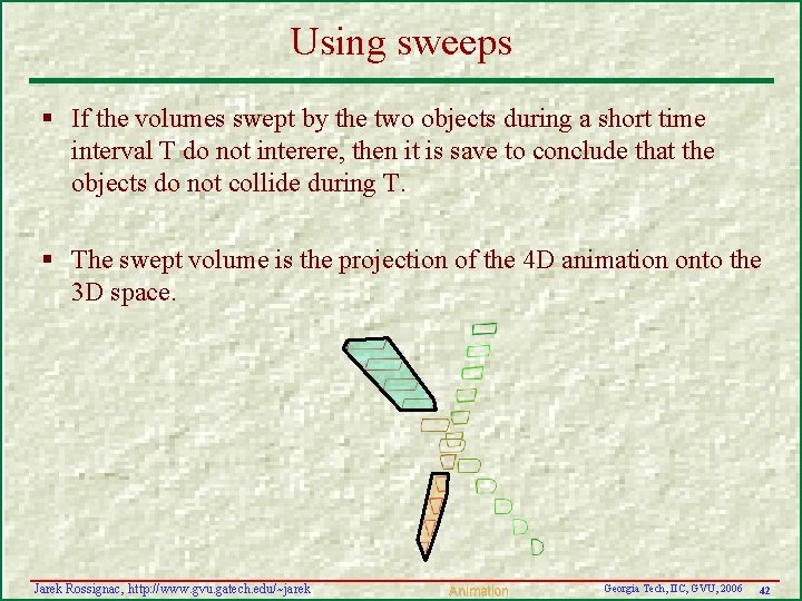 Using sweeps § If the volumes swept by the two objects during a short
