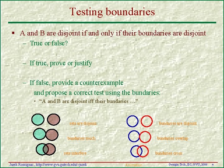 Testing boundaries § A and B are disjoint if and only if their boundaries Testing boundaries § A and B are disjoint if and only if their boundaries
