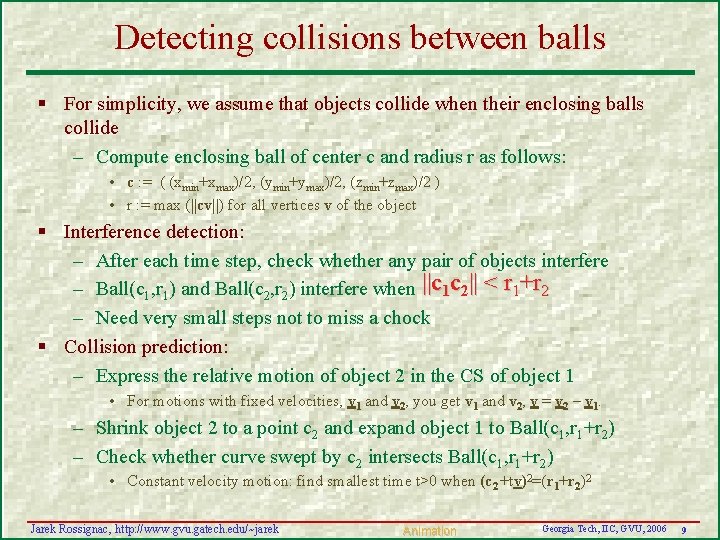 Detecting collisions between balls § For simplicity, we assume that objects collide when their