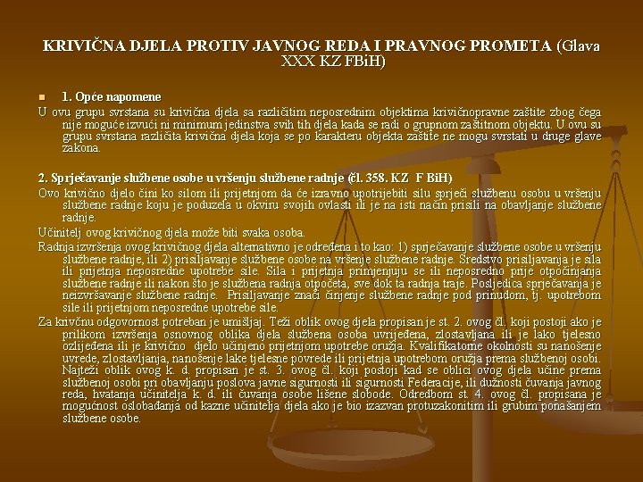 KRIVIČNA DJELA PROTIV JAVNOG REDA I PRAVNOG PROMETA (Glava XXX KZ FBi. H) 1.