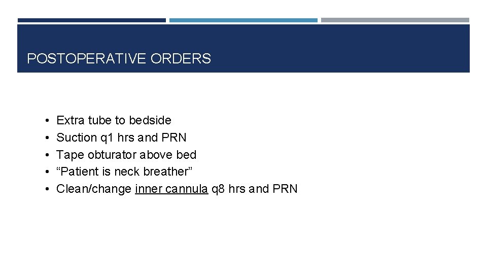 POSTOPERATIVE ORDERS • • • Extra tube to bedside Suction q 1 hrs and