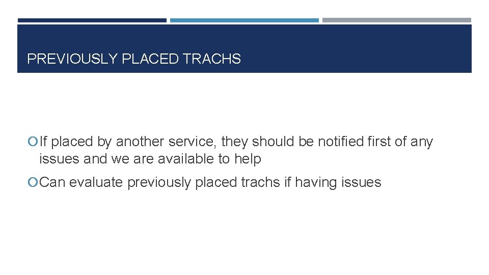 PREVIOUSLY PLACED TRACHS If placed by another service, they should be notified first of