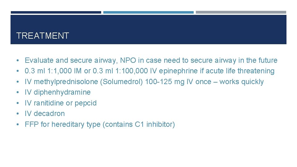 TREATMENT • Evaluate and secure airway, NPO in case need to secure airway in