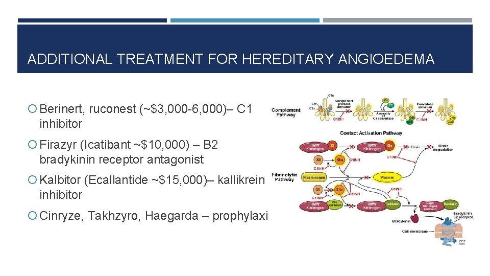 ADDITIONAL TREATMENT FOR HEREDITARY ANGIOEDEMA Berinert, ruconest (~$3, 000 -6, 000)– C 1 inhibitor