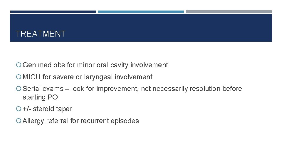 TREATMENT Gen med obs for minor oral cavity involvement MICU for severe or laryngeal