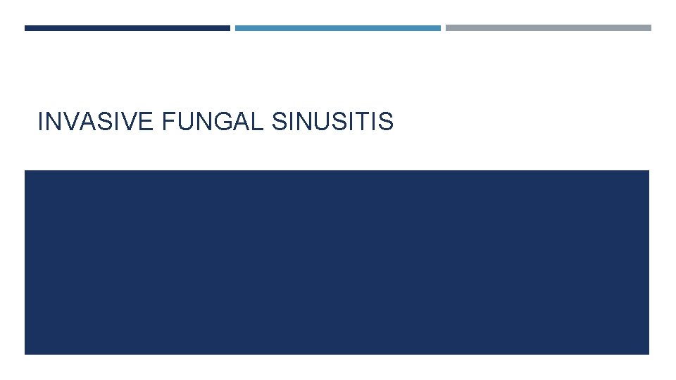 INVASIVE FUNGAL SINUSITIS 