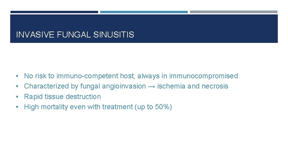INVASIVE FUNGAL SINUSITIS • No risk to immuno-competent host, always in immunocompromised • Characterized