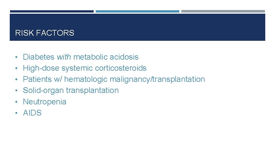 RISK FACTORS • • • Diabetes with metabolic acidosis High-dose systemic corticosteroids Patients w/