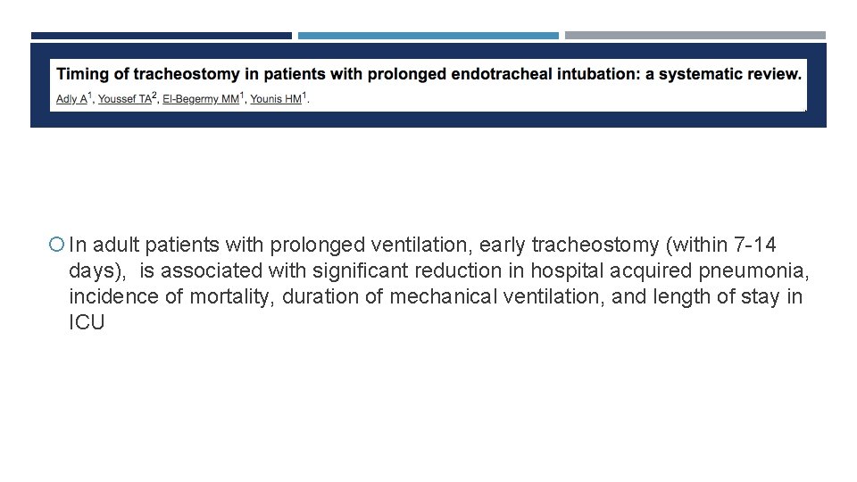  In adult patients with prolonged ventilation, early tracheostomy (within 7 -14 days), is