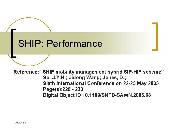 SHIP: Performance Reference: “SHIP mobility management hybrid SIP-HIP scheme” 　　　　　　So, J. Y. H. ;