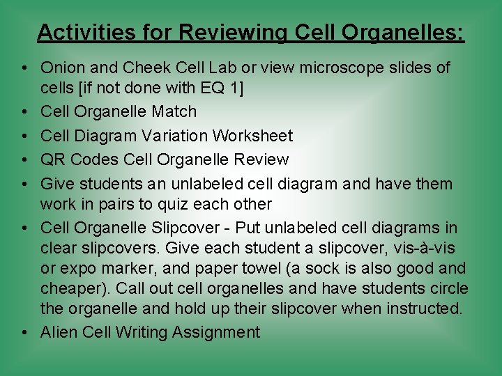 Activities for Reviewing Cell Organelles: • Onion and Cheek Cell Lab or view microscope