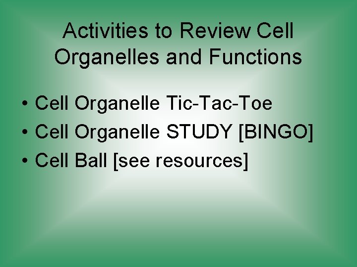 Activities to Review Cell Organelles and Functions • Cell Organelle Tic-Tac-Toe • Cell Organelle