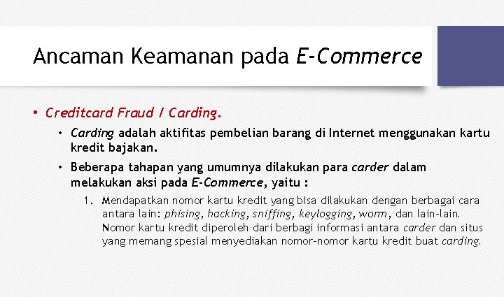Ancaman Keamanan pada E-Commerce • Creditcard Fraud / Carding. • Carding adalah aktifitas pembelian