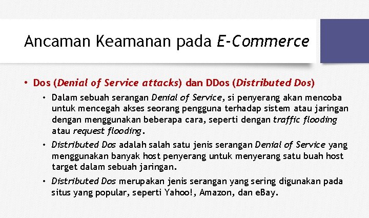 Ancaman Keamanan pada E-Commerce • Dos (Denial of Service attacks) dan DDos (Distributed Dos)