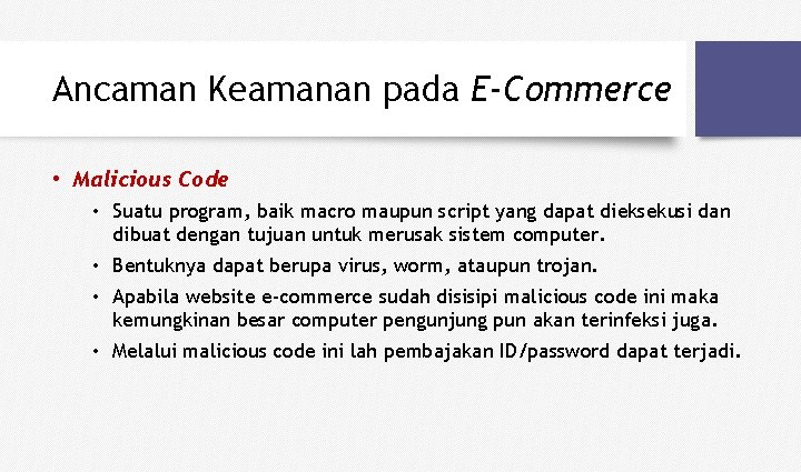 Ancaman Keamanan pada E-Commerce • Malicious Code • Suatu program, baik macro maupun script