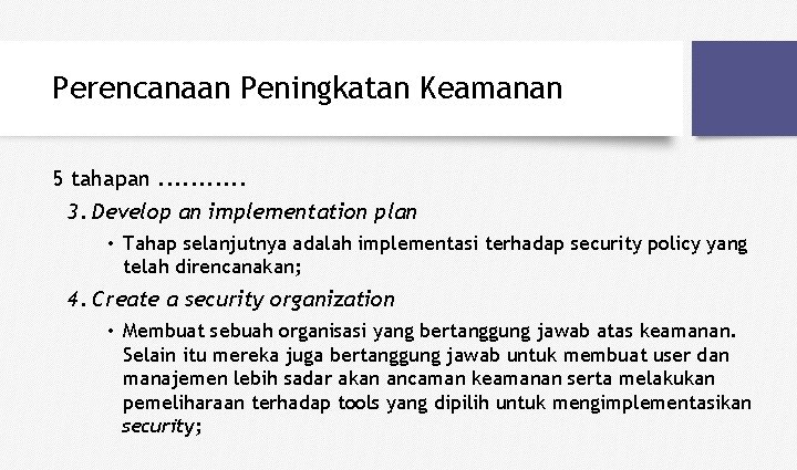 Perencanaan Peningkatan Keamanan 5 tahapan. . . 3. Develop an implementation plan • Tahap