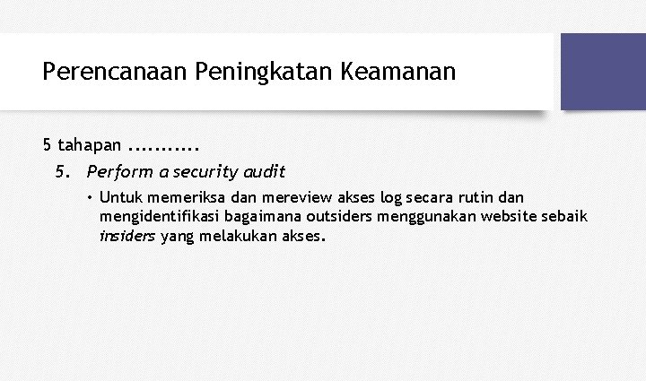 Perencanaan Peningkatan Keamanan 5 tahapan. . . 5. Perform a security audit • Untuk