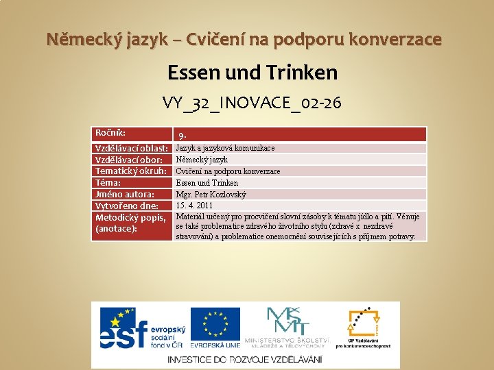 Německý jazyk – Cvičení na podporu konverzace Essen und Trinken VY_32_INOVACE_02 -26 Ročník: 9.