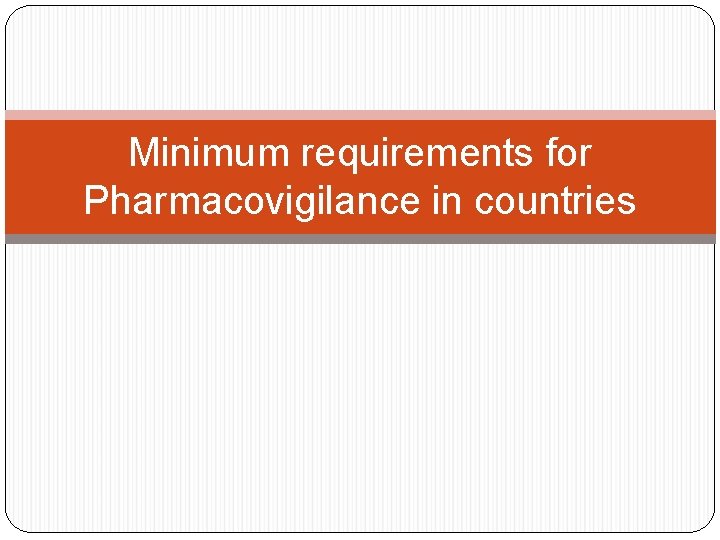 Minimum requirements for Pharmacovigilance in countries 