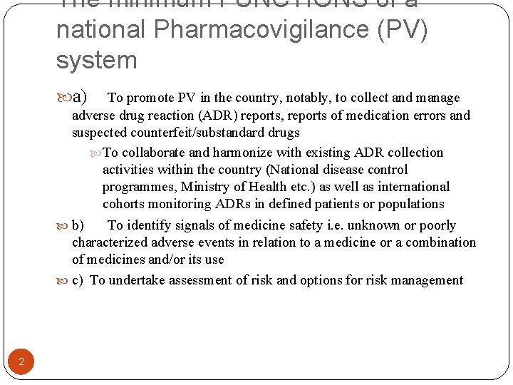 The minimum FUNCTIONS of a national Pharmacovigilance (PV) system a) To promote PV in