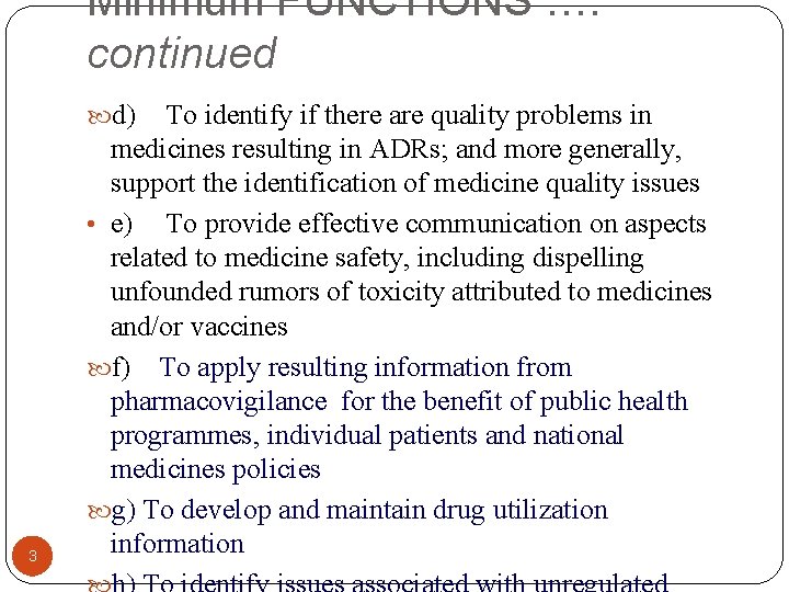 Minimum FUNCTIONS …. continued d) 3 To identify if there are quality problems in