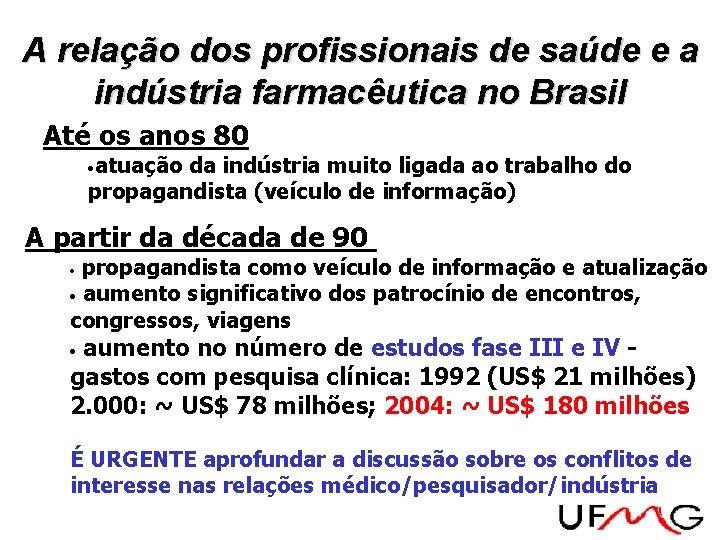 A relação dos profissionais de saúde e a indústria farmacêutica no Brasil Até os A relação dos profissionais de saúde e a indústria farmacêutica no Brasil Até os