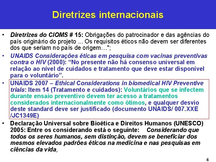 Diretrizes internacionais • Diretrizes do CIOMS # 15: Obrigações do patrocinador e das agências Diretrizes internacionais • Diretrizes do CIOMS # 15: Obrigações do patrocinador e das agências