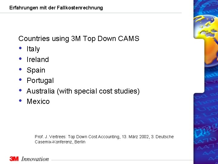 Erfahrungen mit der Fallkostenrechnung Countries using 3 M Top Down CAMS • Italy •