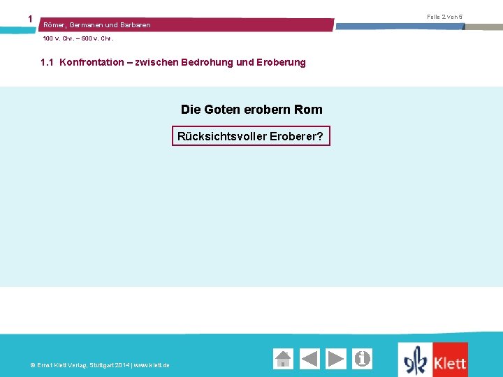 1 Folie 2 von 5 Römer, Germanen und Barbaren 100 v. Chr. – 500