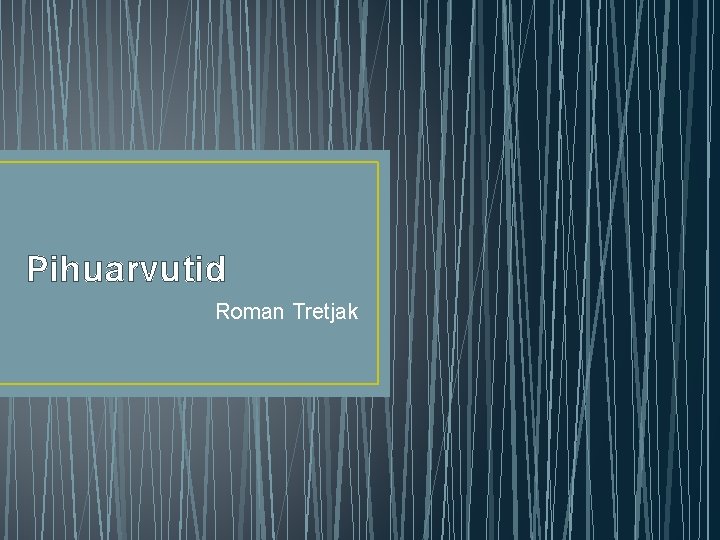 Pihuarvutid Roman Tretjak 