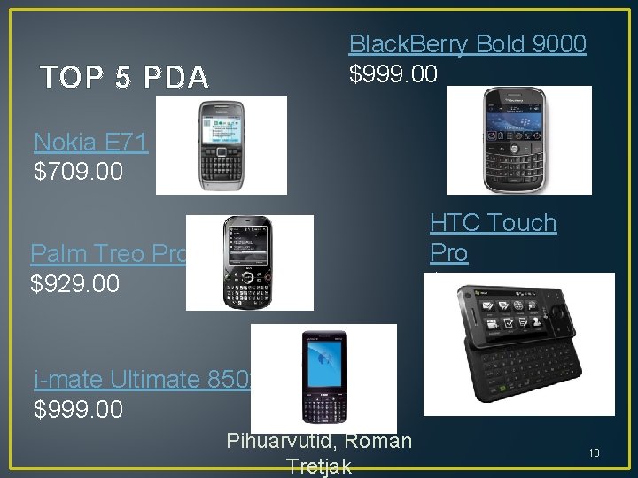 Black. Berry Bold 9000 $999. 00 TOP 5 PDA Nokia E 71 $709. 00