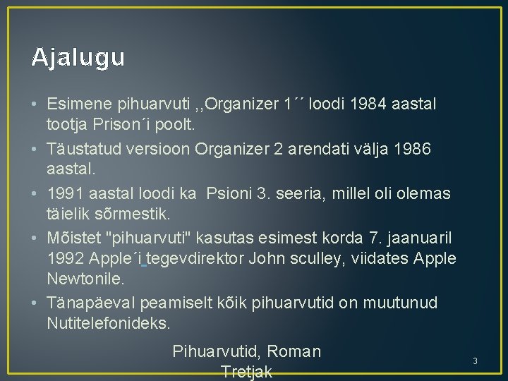 Ajalugu • Esimene pihuarvuti , , Organizer 1´´ loodi 1984 aastal tootja Prison´i poolt. Ajalugu • Esimene pihuarvuti , , Organizer 1´´ loodi 1984 aastal tootja Prison´i poolt.