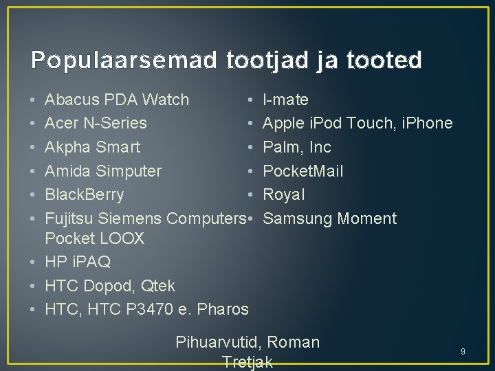 Populaarsemad tootjad ja tooted • • • Abacus PDA Watch • Acer N-Series •