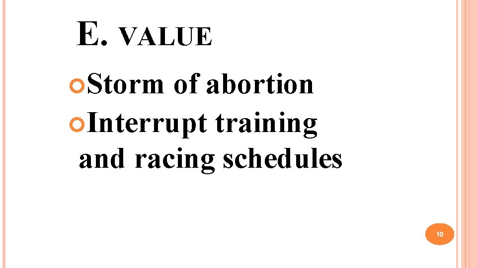 E. VALUE Storm of abortion Interrupt training and racing schedules 10 