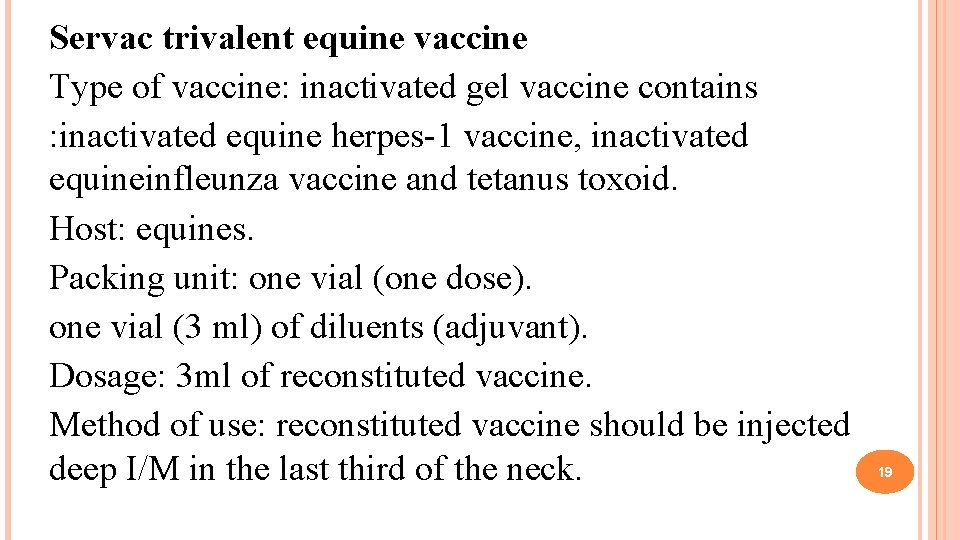 Servac trivalent equine vaccine Type of vaccine: inactivated gel vaccine contains : inactivated equine