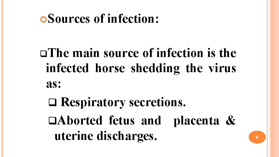  Sources of infection: q. The main source of infection is the infected horse